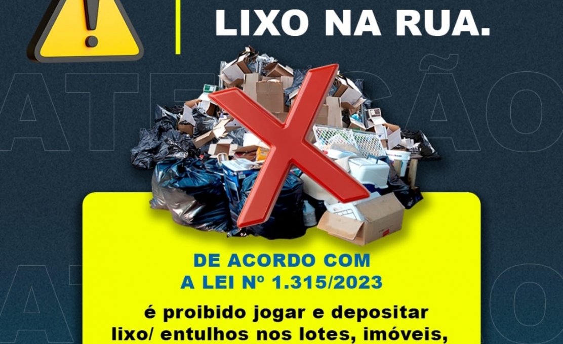 Prefeitura reforça campanha contra descarte irregular de lixo e entulho nas vias públicas.
