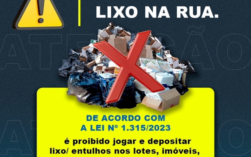 Prefeitura reforça campanha contra descarte irregular de lixo e entulho nas vias públicas.